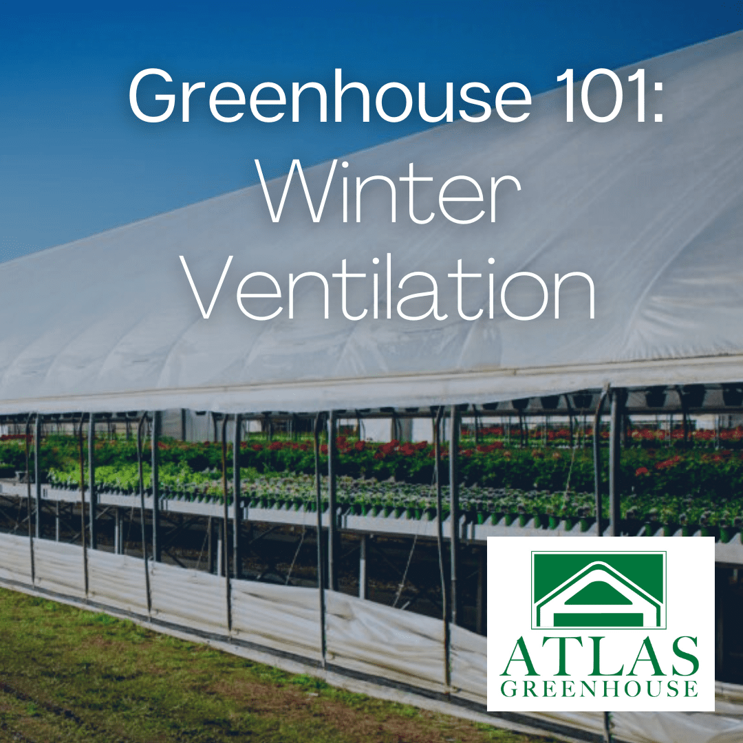 Winter Ventilation for your Greenhouse Atlas Greenhouse